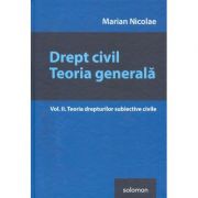 Drept civil. Teoria generala Vol. II. Teoria drepturilor subiective civile librariadelfin.ro