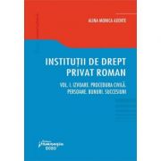 Institutii de drept privat roman. Volumul I. Izvoare. Procedura civila. Persoane. Bunuri. Succesiuni – Alina Monica Axente Carti drept. Carti drept civil. General imagine 2022