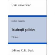 Institutii politice. Editia 4 – Stefan Deaconu Stiinte. Stiinte Umaniste. Stiinte Politice imagine 2022