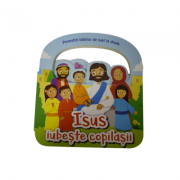 Isus iubeste copilasii – Povestiri biblice de luat la drum – Cecilie Fodor Sfaturi Practice imagine 2022