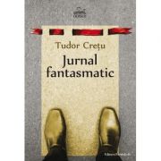 Jurnal fantasmatic - tudor cretu