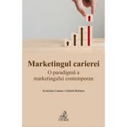 Marketingul carierei. o paradigma a marketingului contemporan - gabriel bratucu, ecaterina coman