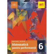 Clubul Matematicienilor. Matematica pentru performanta clasa a 6-a - Eduard Dancila, Ioan Dancila