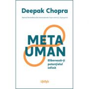 Metauman. Elibereaza-ti potentialul infinit – Deepak Chopra librariadelfin.ro