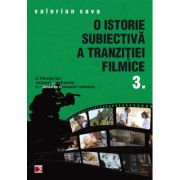 O istorie subiectiva a Tranzitit filmice 3 – Valerian Sava Beletristica. Literatura Romana. Non-fiction imagine 2022