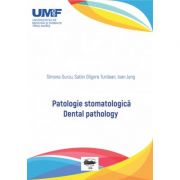 Patologie stomatologica. Dental pathology – Simona Gurzu, Sabin Gligore Turdean, Ioan Jung librariadelfin.ro imagine 2022