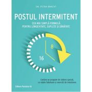 Postul intermitent. cea mai simpla formula pentru longevitate, suplete si sanatate - petra bracht