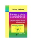 Probleme alese de matematica pentru pregatirea Olimpiadei Nationale-lista scurta 2012-2019, clasele V-VI – Cristina Vacarescu Auxiliare scolare. Auxiliare Clasa a 5-a. Matematica Clasa 5. Set Semestrul I + Semestrul II Clasa 5 imagine 2022