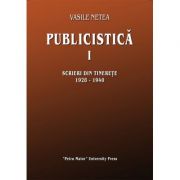 Publicistica I. Scrieri din tinerete 1928-1940 – Vasile Netea librariadelfin.ro