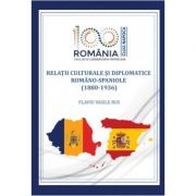 Relatii culturale si diplomatice romano-spaniole (1880–1936) – Flaviu Vasile Rus de la librariadelfin.ro imagine 2021