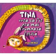 Tina vrea sa fie cea mai frumoasa fetita - Irina Bogdan
