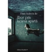 Zbor prin lucarna sparta - Diana Andreea Ilie