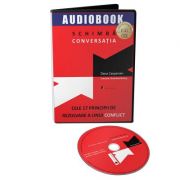 Audiobook. Schimba conversatia. Cele 17 principii de rezolvare a unui conflict – Dana Caspersen librariadelfin.ro