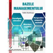 Bazele Managementului. Paradigma sistemica. Abordare cognitiva. Perspectiva comportamentala – Vadim Dumitrascu librariadelfin.ro