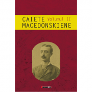 Caiete macedonskiene, volumul ii - ion munteanu
