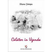 Calator in Uganda - Diana Tampu imagine libraria delfin 2021