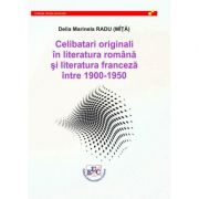 Celibatari originali in literatura romana si literatura franceza intre 1900-1950 – Delia Marinela Radu (Mita) librariadelfin.ro
