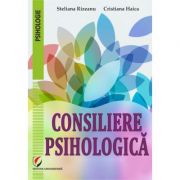 Consiliere psihologica – Steliana Rizeanu, Cristiana Haica Stiinte. Stiinte Umaniste. Psihologie imagine 2022
