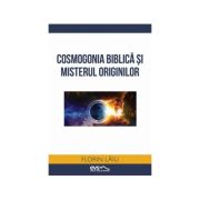 Cosmogonia biblica si misterul originilor – Florin Laiu Sfaturi Practice imagine 2022