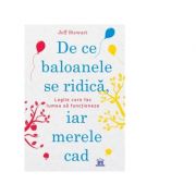 De ce baloanele se ridica, iar merele cad. legile care fac lumea sa functioneze - jeff stewart