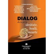 Dialog despre sanatate, boala, moarte – Florian Georgescu librariadelfin.ro poza 2022