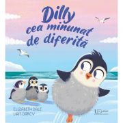 Dilly cea minunat de diferita – Elizabeth Dale, Liam Darcy librariadelfin.ro