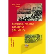 Discursul politic romanesc (1821-1932) – Nina Aurora Balan librariadelfin.ro