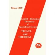 English – Romanian Dictionary Of Specialised Terms. Travel And Tourism – Carmen Raluca Nitu Enciclopedii Dictionare si Atlase. Dictionare imagine 2022