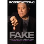 FAKE. Bani, profesori si active contrafacute – Robert T. Kiyosaki librariadelfin.ro imagine 2022