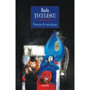 Femeia de martipan – Radu Tuculescu librariadelfin.ro