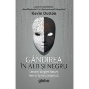 Gandirea in alb si negru – Kevin Dutton librariadelfin.ro