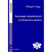 Informatie etnofolclorica si interpretare poetica – Olimpia Varga librariadelfin.ro imagine 2022