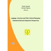 Language, literature and other cultural phenomena. Communicational and comparative perspectives – Emilia Parpala, Carmen Popescu librariadelfin.ro