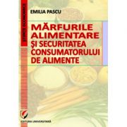 Marfurile alimentare si securitatea consumatorului de alimente – Emilia Pascu librariadelfin.ro imagine 2022