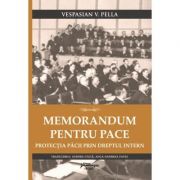 Memorandum pentru pace. protectia pacii prin dreptul intern - vespasian pella