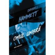 Omul umbra – Dashiell Hammett librariadelfin.ro