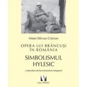 Opera lui Brancusi in Romania – Matei Stircea-Craciun Arta imagine 2022