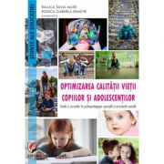 Optimizarea calitatii vietii copiilor si adolescentilor. Studii si cercetari în psihopedagogie speciala si asistenta sociala - Raluca Silvia Matei, Ro