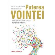 Puterea vointei. descopera cea mai mare forta interioara - roy baumeister, john tierney