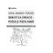 Semiotica creatiei - poiesis si poeta faber - Simina Anamaria Purcaru imagine libraria delfin 2021