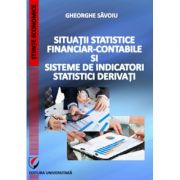 Situatii statistice financiar-contabile si sisteme de indicatori statistici derivati – Gheorghe Savoiu librariadelfin.ro imagine 2022
