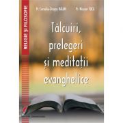 Talcuiri, prelegeri si meditatii evanghelice - Pr. Corneliu-Dragos Balan, pr. Nicusor Tuca