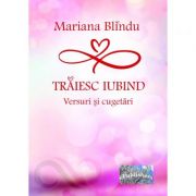 Traiesc iubind - mariana blindu