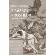E razboi, prostilor. politicele mele - doinel tronaru