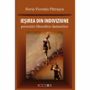 Iesirea din indiviziune – Horia Vicentiu Patrascu Beletristica. Literatura Romana. Proza diversa imagine 2022