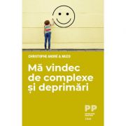 Ma vindec de complexe si deprimari - Christophe Andre