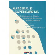 Marginal si experimental. Cooperativa Gusti, doua decenii de cercetare in istoria sociologiei – Ionut Butoi, Martin Ladislau Salamon librariadelfin.ro imagine 2022 cartile.ro