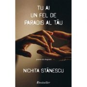 Tu ai un fel de paradis al tau – Nichita Stanescu librariadelfin.ro poza 2022