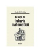 15 lectii de istoria matematicii - mirela stefanescu