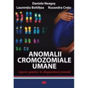 Anomalii cromozomiale umane - Daniela Neagos, Ruxandra Cretu imagine libraria delfin 2021